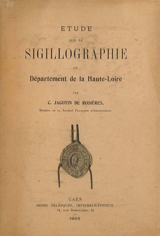 "Etude sur la sigillographie du département de la Haute-Loire" par Charles Jacotin de Rosières
