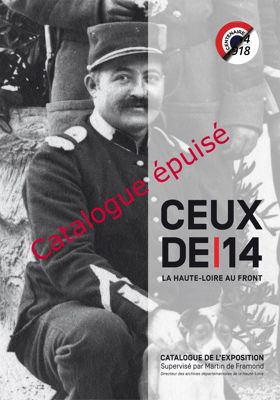 Archives départementales de la Haute-Loire. Catalogue de l'exposition "Ceux de 14, la Haute-Loire au front" (épuisé).