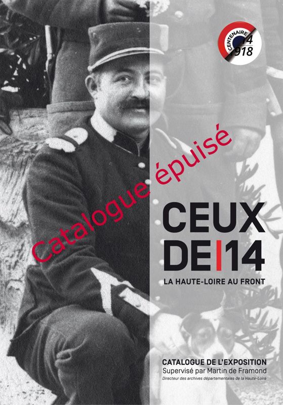 Archives départementales de la Haute-Loire. Catalogue de l'exposition "Ceux de 14, la Haute-Loire au front" (épuisé).