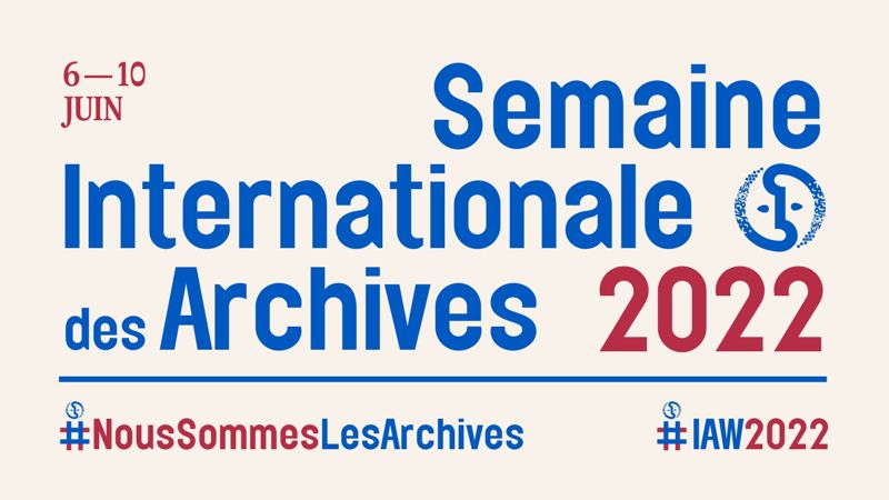 Quatrième Semaine Internationale des Archives #IAW2022.