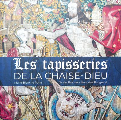 Archives départementales de la Haute-Loire. Les tapisseries de la Chaise-Dieu, ouvrage de Marie-Blanche Potte Xavier Brousse Montaine Bongrand.