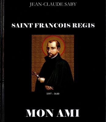 Archives départementales de la Haute-Loire. "Saint Francois Régis mon ami", ouvrage de Jean-Claude Saby (8° 13717).