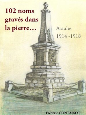 Archives départementales de la Haute-Loire. "102 noms gravés dans la pierre", ouvrage de Frédéric Contassot dédié aux soldats d'Araules mort durant la Grande guerre.