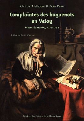 Archives départementales de la Haute-Loire. "Complaintes des huguenots en Velay", ouvrage coécrit par Didier Perre et Christian Maillebouis.