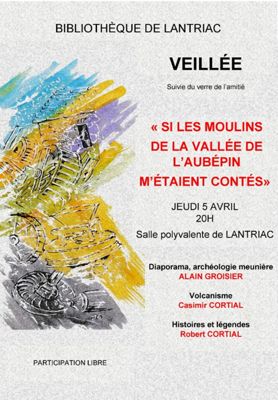 Archives départementales de la Haute-Loire. Veillée "Moulins de la vallée de l'Aubépin" (bibliothèque de Lantriac, Alain Groisier, Casimir Cortial, Robert Cortial).