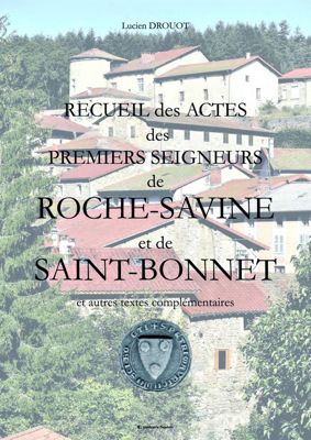 Archives départementales de la Haute-Loire. Souscription avant parution du recueil des actes des premiers seigneurs de Roche-Savine et de Saint-Bonnet de Lucien Drouot.